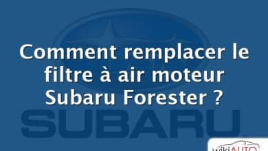 Comment remplacer le filtre à air moteur Subaru Forester ?