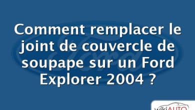 Comment remplacer le joint de couvercle de soupape sur un Ford Explorer 2004 ?