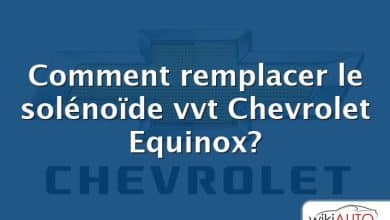 Comment remplacer le solénoïde vvt Chevrolet Equinox?