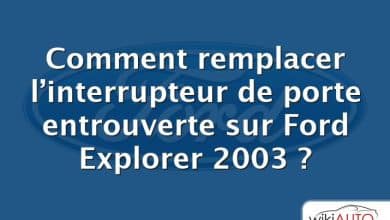 Comment remplacer l’interrupteur de porte entrouverte sur Ford Explorer 2003 ?