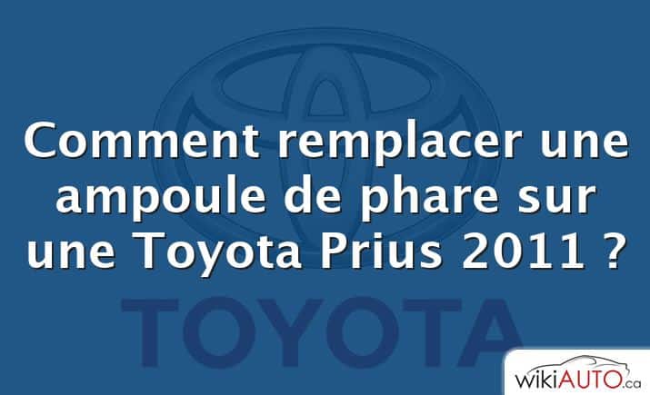 Comment remplacer une ampoule de phare sur une Toyota Prius 2011 ?