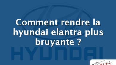 Comment rendre la hyundai elantra plus bruyante ?