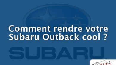 Comment rendre votre Subaru Outback cool ?