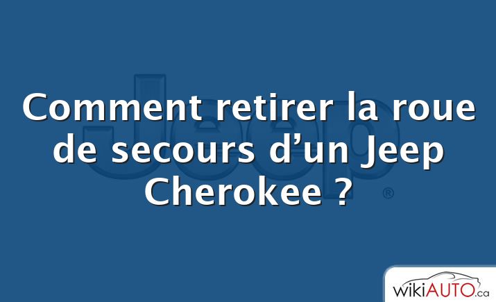 Comment retirer la roue de secours d’un Jeep Cherokee ?