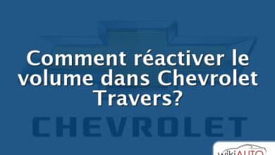 Comment réactiver le volume dans Chevrolet Travers?
