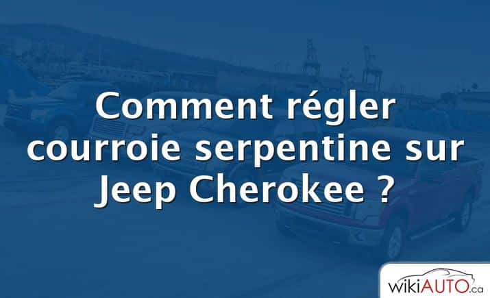 Comment régler courroie serpentine sur Jeep Cherokee ?