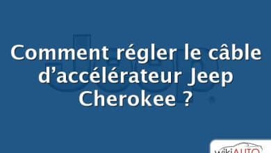 Comment régler le câble d’accélérateur Jeep Cherokee ?