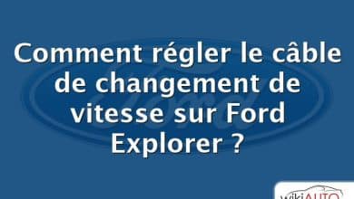 Comment régler le câble de changement de vitesse sur Ford Explorer ?