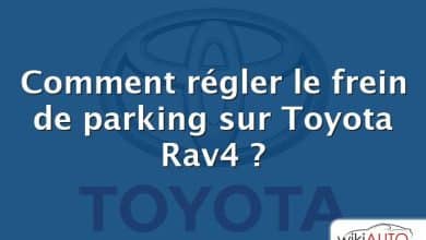 Comment régler le frein de parking sur Toyota Rav4 ?