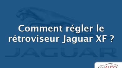 Comment régler le rétroviseur Jaguar XF ?