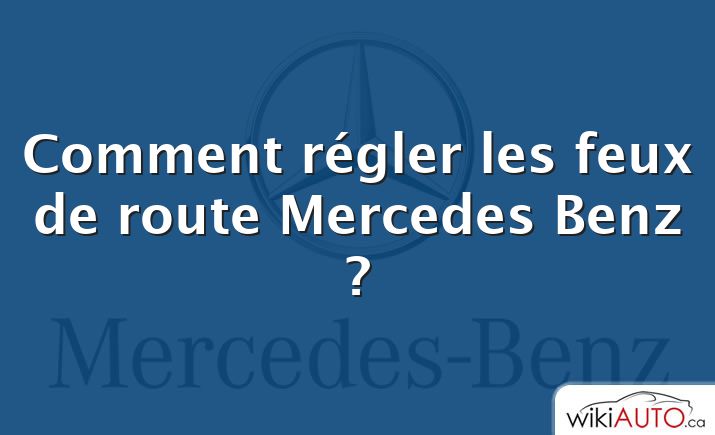 Comment régler les feux de route Mercedes Benz ?