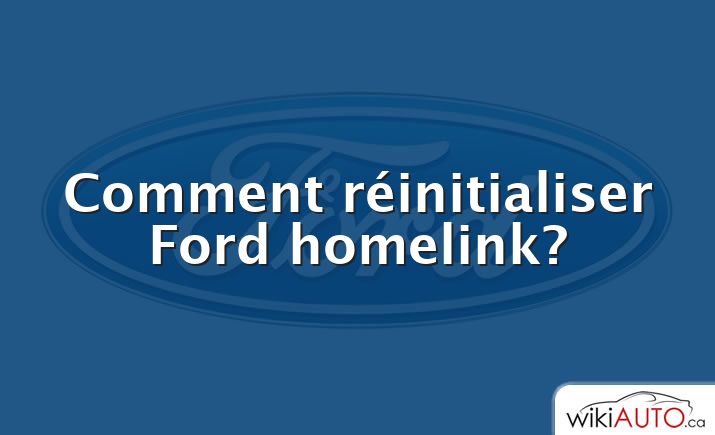Comment réinitialiser Ford homelink?