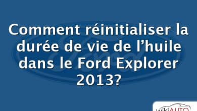Comment réinitialiser la durée de vie de l’huile dans le Ford Explorer 2013?