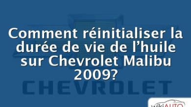 Comment réinitialiser la durée de vie de l’huile sur Chevrolet Malibu 2009?