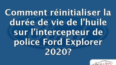 Comment réinitialiser la durée de vie de l’huile sur l’intercepteur de police Ford Explorer 2020?