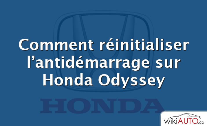 Comment réinitialiser l’antidémarrage sur Honda Odyssey