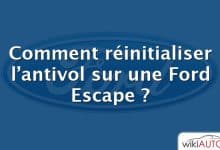 Comment réinitialiser l’antivol sur une Ford Escape ?