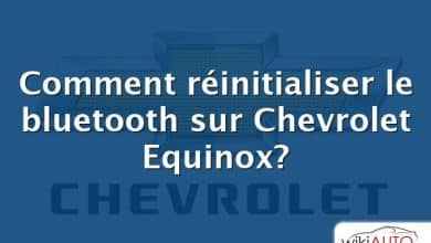Comment réinitialiser le bluetooth sur Chevrolet Equinox?