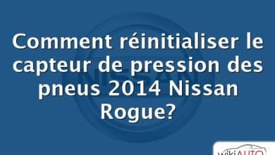 Comment réinitialiser le capteur de pression des pneus 2014 Nissan Rogue?