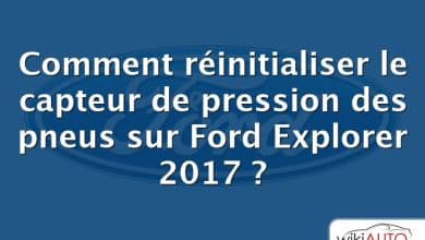 Comment réinitialiser le capteur de pression des pneus sur Ford Explorer 2017 ?