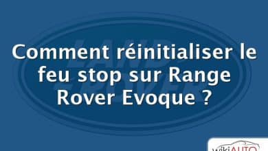 Comment réinitialiser le feu stop sur Range Rover Evoque ?