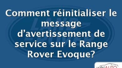 Comment réinitialiser le message d’avertissement de service sur le Range Rover Evoque?