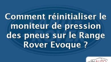 Comment réinitialiser le moniteur de pression des pneus sur le Range Rover Evoque ?