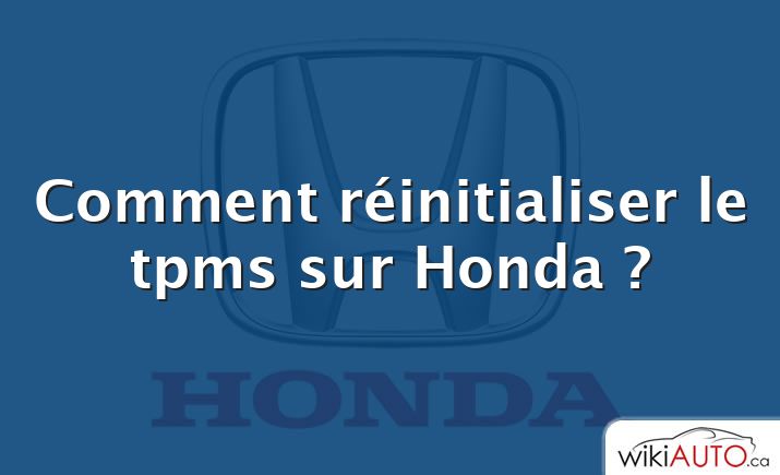 Comment réinitialiser le tpms sur Honda ?