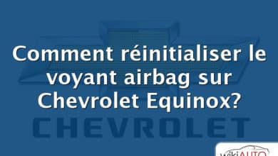Comment réinitialiser le voyant airbag sur Chevrolet Equinox?