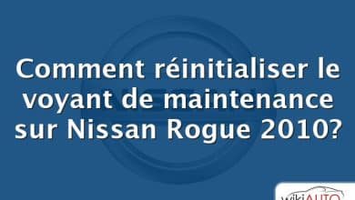 Comment réinitialiser le voyant de maintenance sur Nissan Rogue 2010?