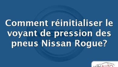 Comment réinitialiser le voyant de pression des pneus Nissan Rogue?