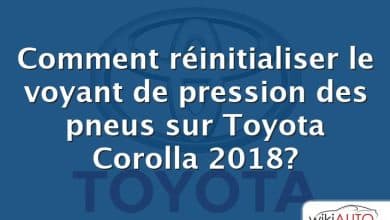 Comment réinitialiser le voyant de pression des pneus sur Toyota Corolla 2018?