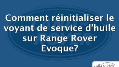 Comment réinitialiser le voyant de service d’huile sur Range Rover Evoque?