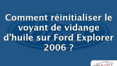 Comment réinitialiser le voyant de vidange d’huile sur Ford Explorer 2006 ?