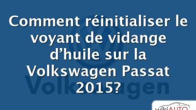 Comment réinitialiser le voyant de vidange d’huile sur la Volkswagen Passat 2015?