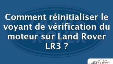 Comment réinitialiser le voyant de vérification du moteur sur Land Rover LR3 ?