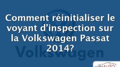 Comment réinitialiser le voyant d’inspection sur la Volkswagen Passat 2014?