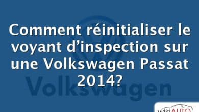 Comment réinitialiser le voyant d’inspection sur une Volkswagen Passat 2014?
