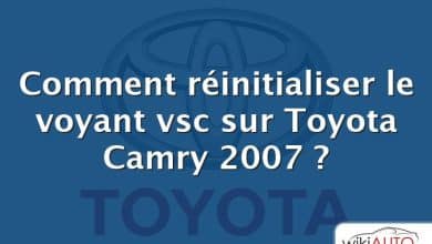 Comment réinitialiser le voyant vsc sur Toyota Camry 2007 ?
