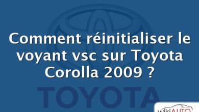 Comment réinitialiser le voyant vsc sur Toyota Corolla 2009 ?