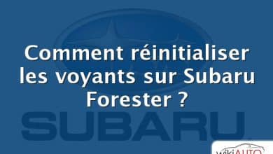 Comment réinitialiser les voyants sur Subaru Forester ?