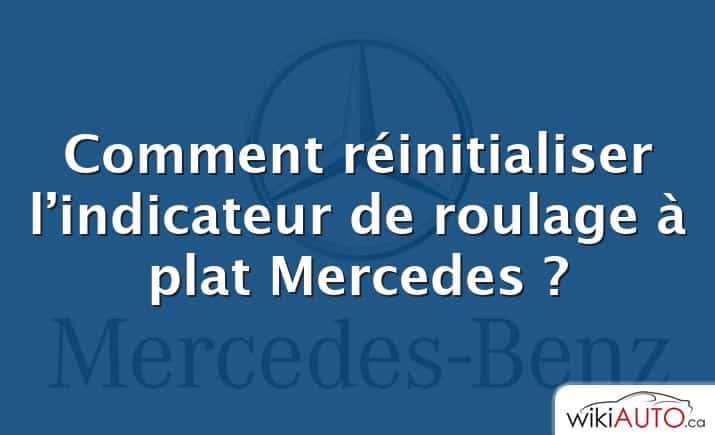 Comment réinitialiser l’indicateur de roulage à plat Mercedes ?