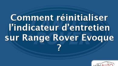 Comment réinitialiser l’indicateur d’entretien sur Range Rover Evoque ?