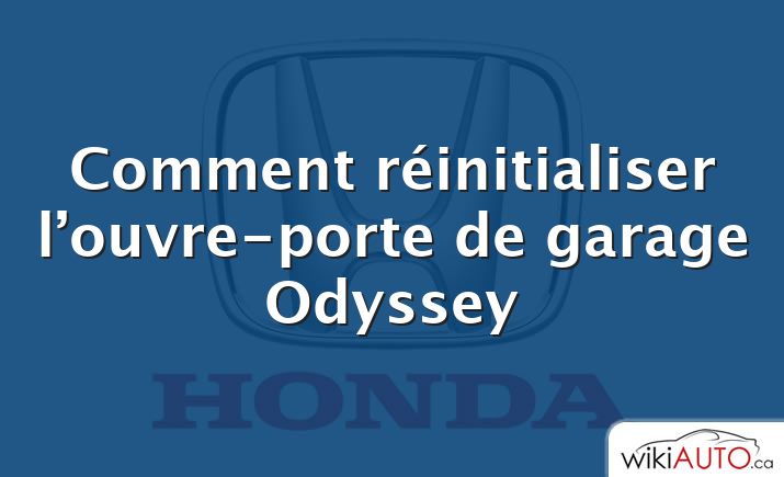 Comment réinitialiser l’ouvre-porte de garage Odyssey