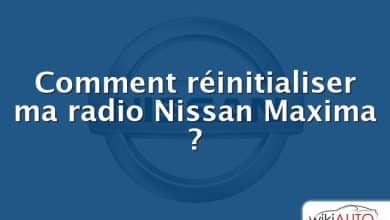 Comment réinitialiser ma radio Nissan Maxima ?