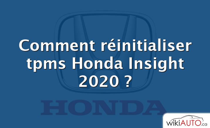 Comment réinitialiser tpms Honda Insight 2020 ?