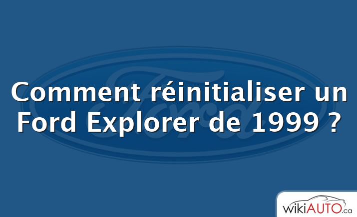 Comment réinitialiser un Ford Explorer de 1999 ?