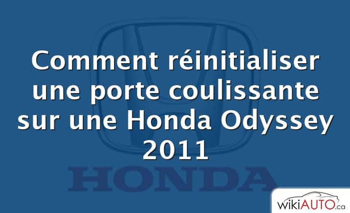 Comment réinitialiser une porte coulissante sur une Honda Odyssey 2011