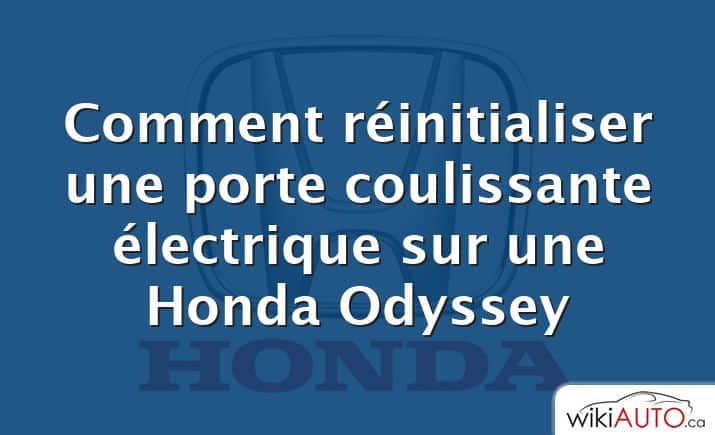 Comment réinitialiser une porte coulissante électrique sur une Honda Odyssey