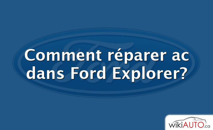 Comment réparer ac dans Ford Explorer?